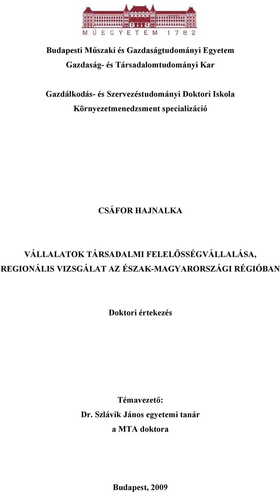 HAJNALKA VÁLLALATOK TÁRSADALMI FELELŐSSÉGVÁLLALÁSA, REGIONÁLIS VIZSGÁLAT AZ