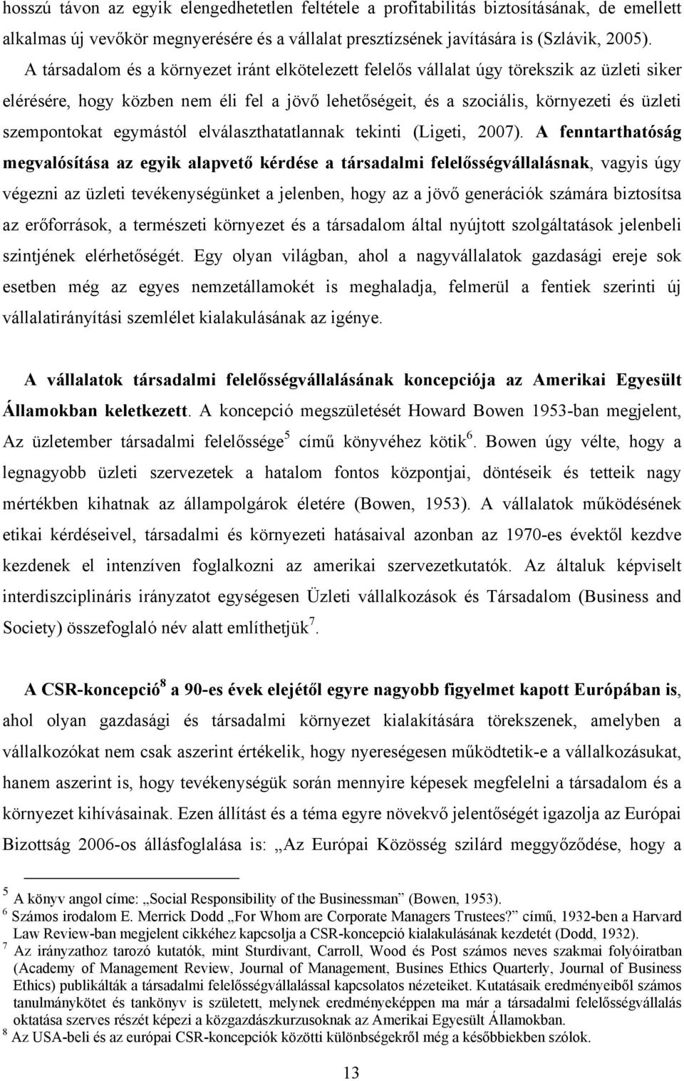 egymástól elválaszthatatlannak tekinti (Ligeti, 2007).