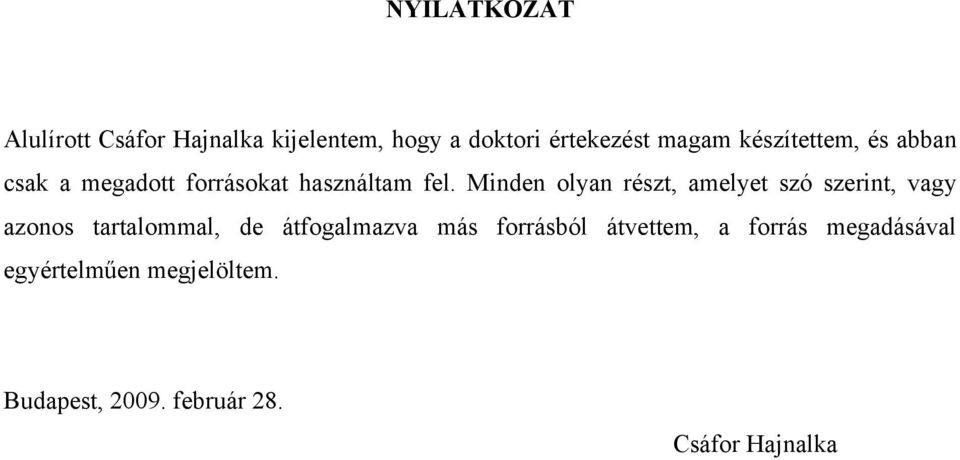 Minden olyan részt, amelyet szó szerint, vagy azonos tartalommal, de átfogalmazva más