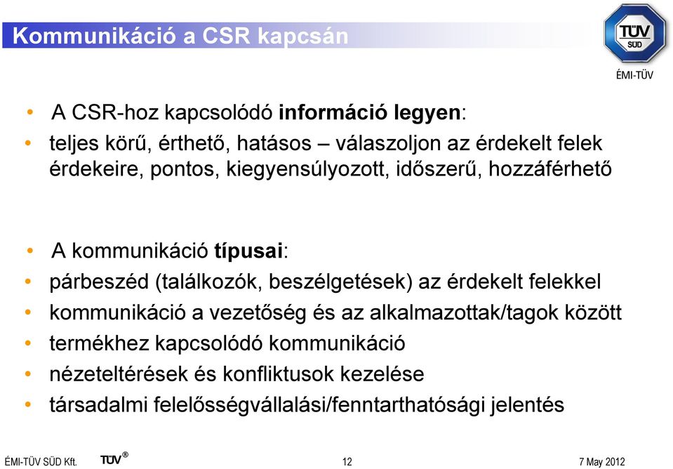 beszélgetések) az érdekelt felekkel kommunikáció a vezetőség és az alkalmazottak/tagok között termékhez kapcsolódó