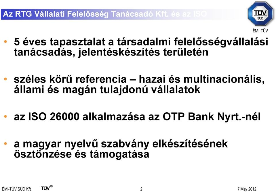 jelentéskészítés területén széles körű referencia hazai és multinacionális, állami és magán