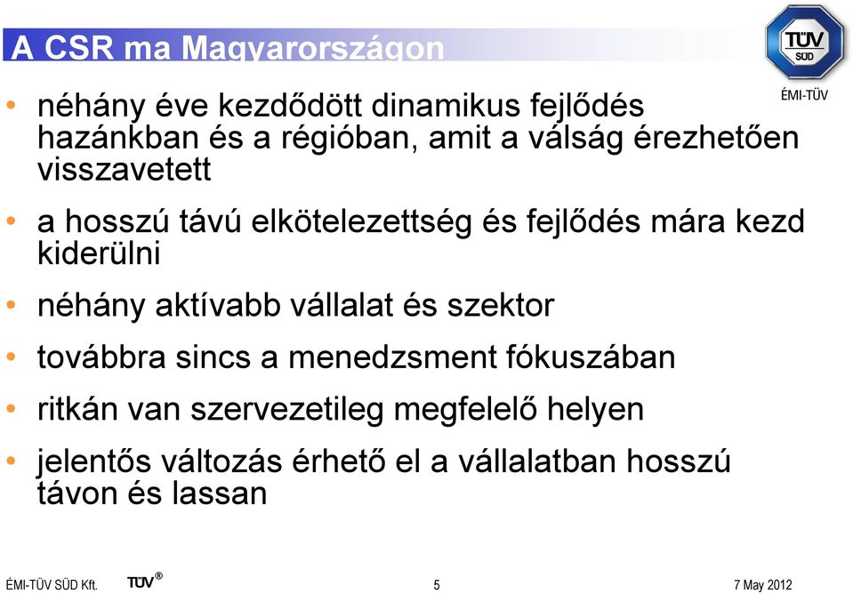 aktívabb vállalat és szektor továbbra sincs a menedzsment fókuszában ritkán van szervezetileg