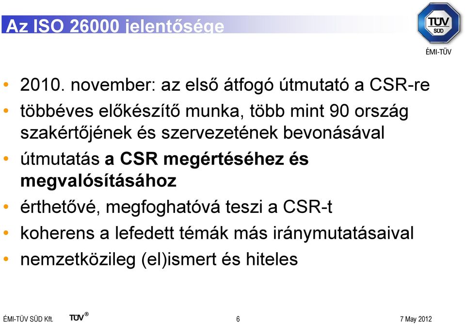 szakértőjének és szervezetének bevonásával útmutatás a CSR megértéséhez és