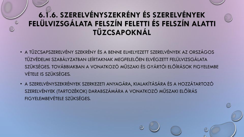 SZÜKSÉGES. TOVÁBBIAKBAN A VONATKOZÓ MŰSZAKI ÉS GYÁRTÓI ELŐÍRÁSOK FIGYELEMBE VÉTELE IS SZÜKSÉGES.