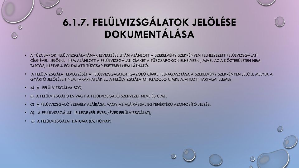 A FELÜLVIZSGÁLAT ELVÉGZÉSÉT A FELÜLVIZSGÁLATOT IGAZOLÓ CÍMKE FELRAGASZTÁSA A SZERELVÉNY SZEKRÉNYEN JELÖLI, MELYEK A GYÁRTÓ JELÖLÉSEIT NEM TAKARHATJÁK EL.