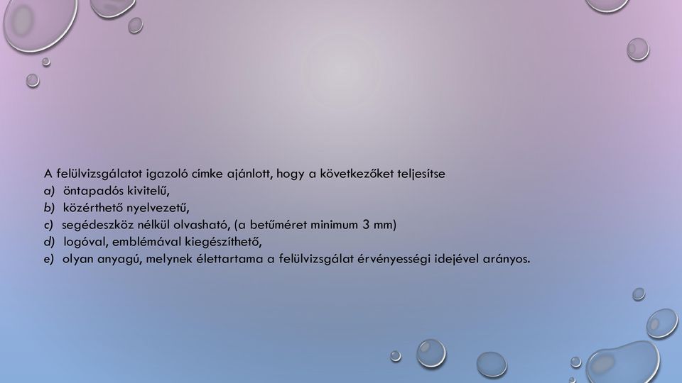 olvasható, (a betűméret minimum 3 mm) d) logóval, emblémával kiegészíthető,