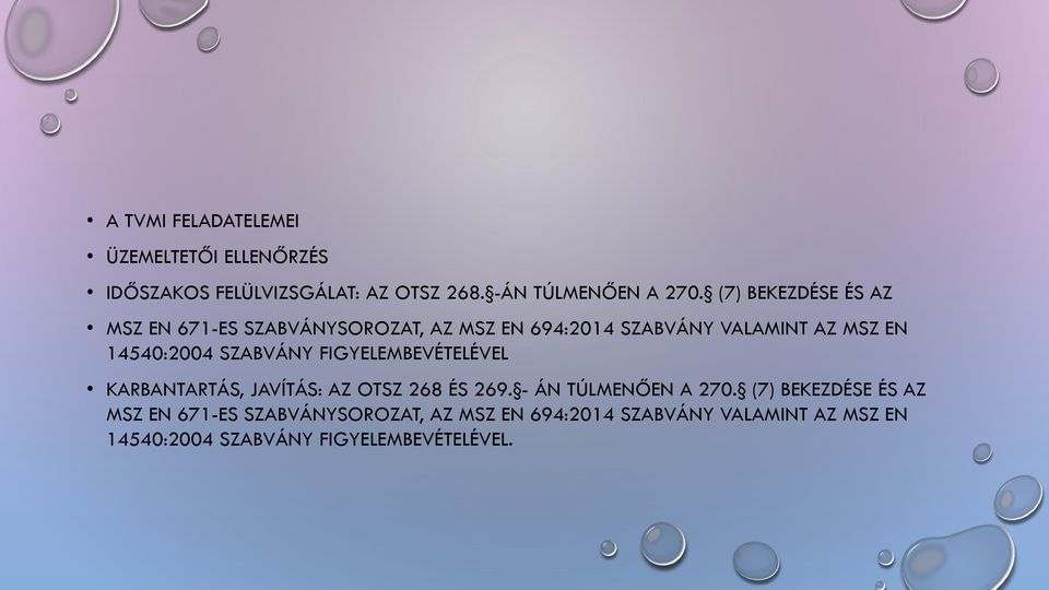 SZABVÁNY FIGYELEMBEVÉTELÉVEL KARBANTARTÁS, JAVÍTÁS: AZ OTSZ 268 ÉS 269. - ÁN TÚLMENŐEN A 270.