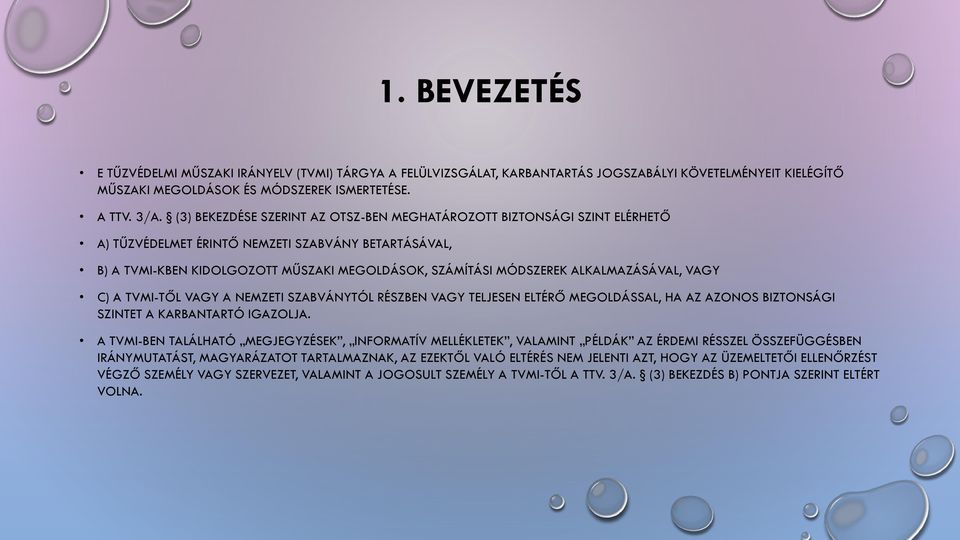 ALKALMAZÁSÁVAL, VAGY C) A TVMI-TŐL VAGY A NEMZETI SZABVÁNYTÓL RÉSZBEN VAGY TELJESEN ELTÉRŐ MEGOLDÁSSAL, HA AZ AZONOS BIZTONSÁGI SZINTET A KARBANTARTÓ IGAZOLJA.