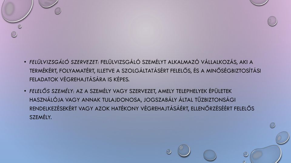 FELELŐS SZEMÉLY: AZ A SZEMÉLY VAGY SZERVEZET, AMELY TELEPHELYEK ÉPÜLETEK HASZNÁLÓJA VAGY ANNAK