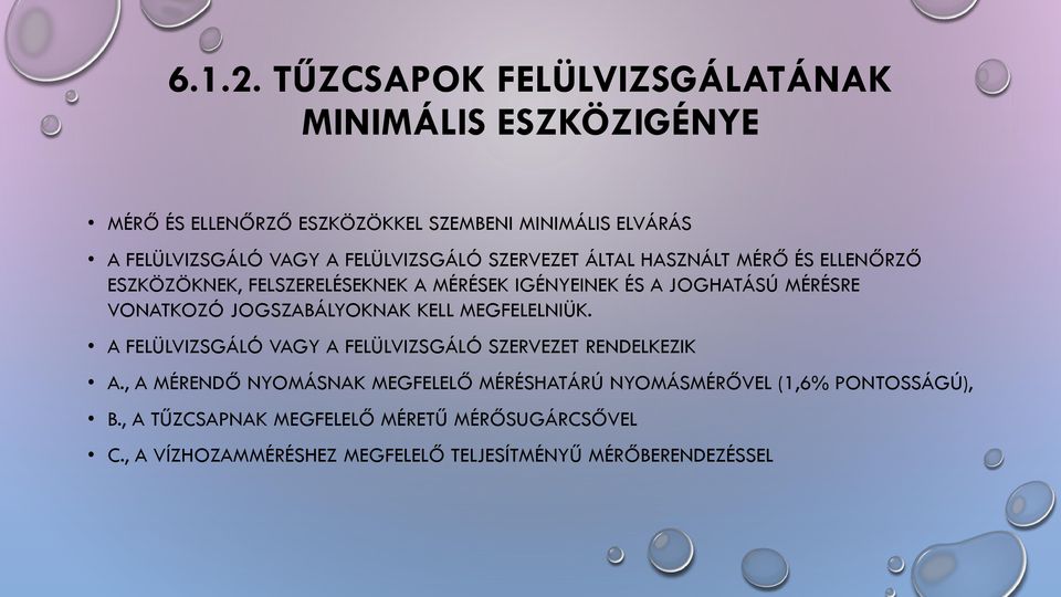FELÜLVIZSGÁLÓ SZERVEZET ÁLTAL HASZNÁLT MÉRŐ ÉS ELLENŐRZŐ ESZKÖZÖKNEK, FELSZERELÉSEKNEK A MÉRÉSEK IGÉNYEINEK ÉS A JOGHATÁSÚ MÉRÉSRE VONATKOZÓ