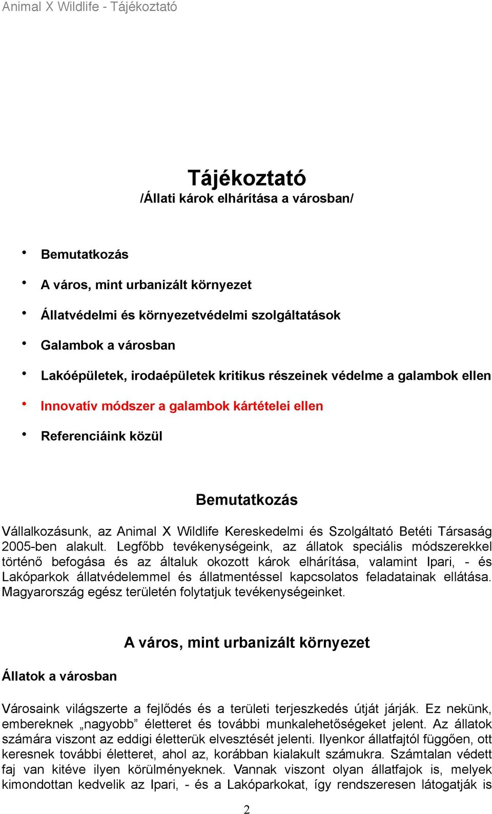 Társaság 2005-ben alakult.