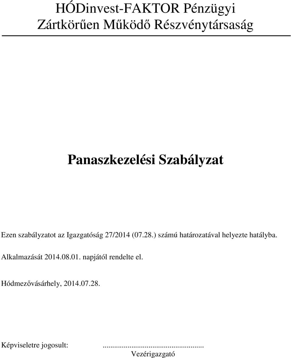 28.) számú határozatával helyezte hatályba. Alkalmazását 2014