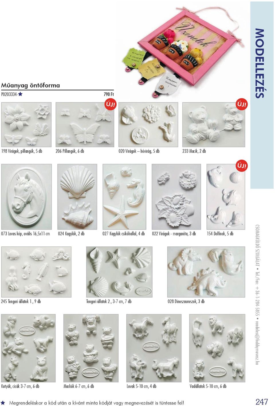 , 3-7 cm, 7 db 022 Virágok - margaréta, 3 db 028 Dinoszauruszok, 3 db 154 Delfinek, 5 db Modellezés Csomagküldő szolgálat tel.