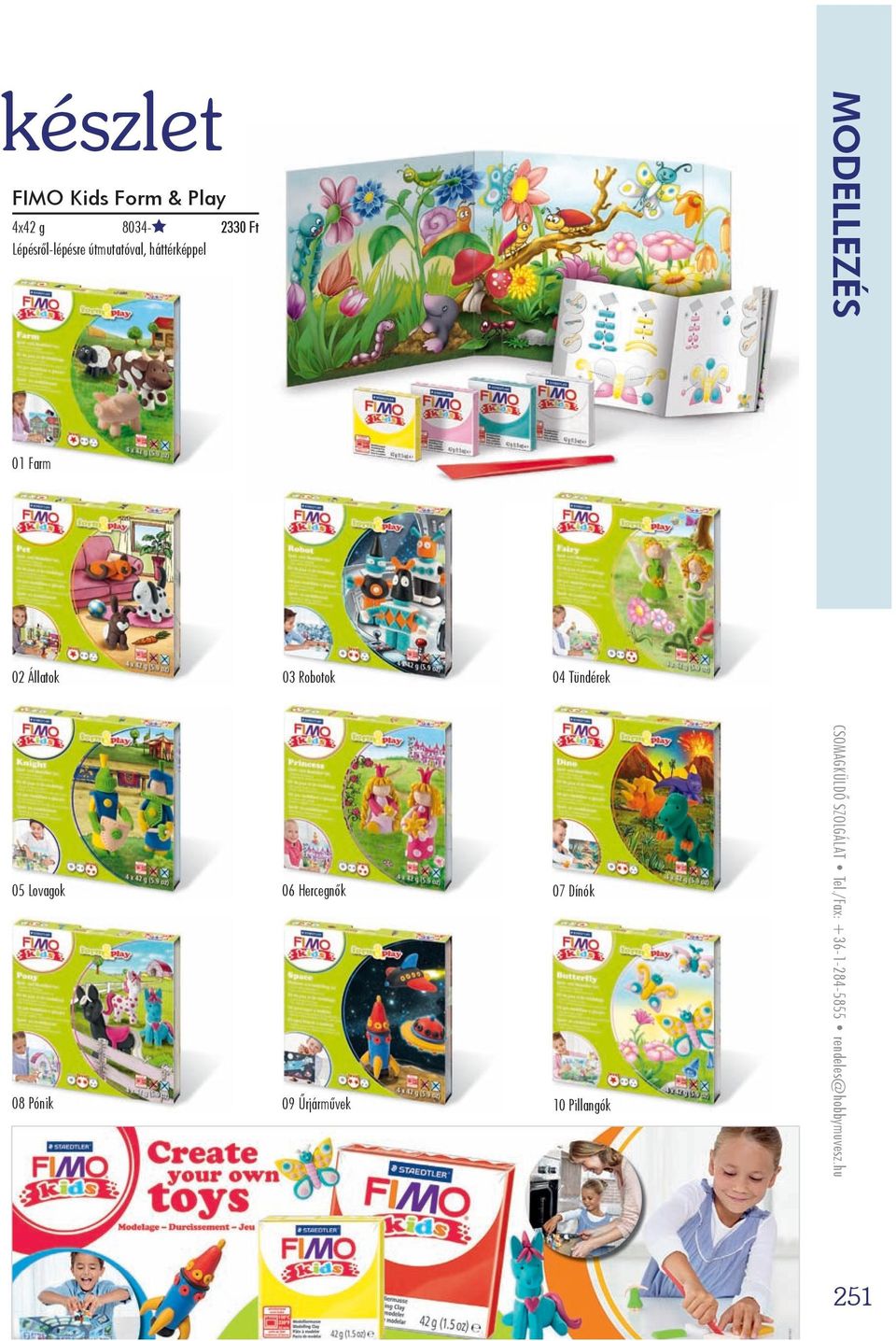 Űrjárművek 04 Tündérek 07 Dínók 10 Pillangók Modellezés Csomagküldő szolgálat tel.