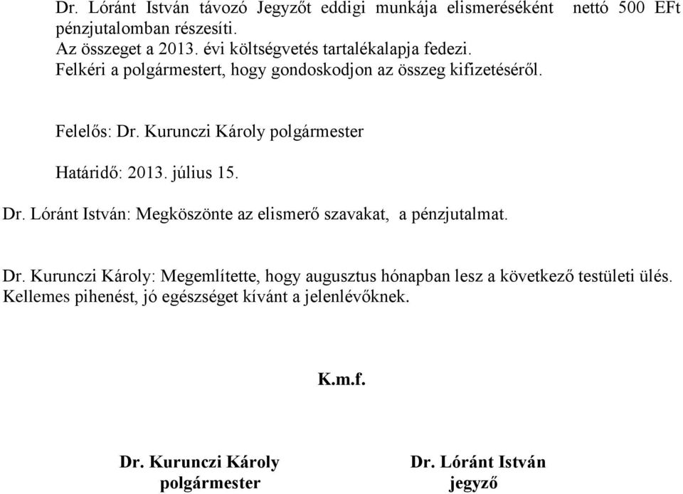 Kurunczi Károly polgármester Határidő: 2013. július 15. Dr.