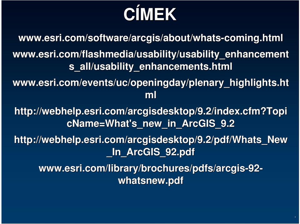 cfm?topi cname=what's_new_in_arcgis_9.2 http://webhelp.esri.com/arcgisdesktop/9.2/pdf/whats_new _In_ArcGIS_92.