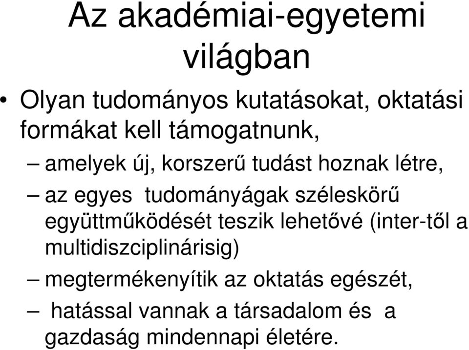 széleskörű együttműködését teszik lehetővé (inter-től a multidiszciplinárisig)