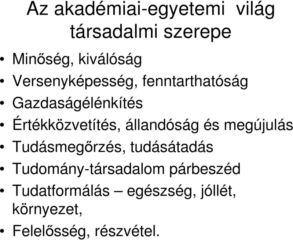 állandóság és megújulás Tudásmegőrzés, tudásátadás