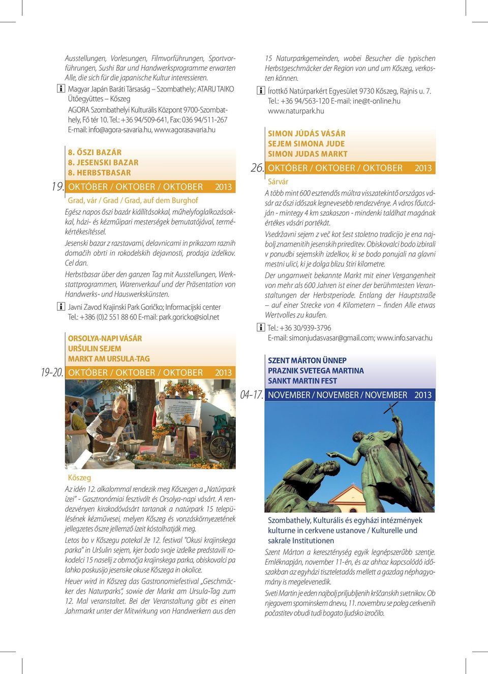 : +36 94/509-641, Fax: 036 94/511-267 E-mail: info@agora-savaria.hu, www.agorasavaria.hu 8. ŐSZI BAZÁR 8. JESENSKI BAZAR 8.