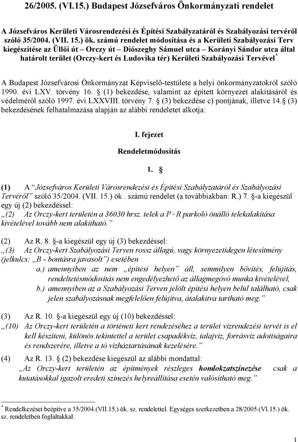 Szabályozási Tervével * A Budapest Józsefvárosi Önkormányzat Képviselő-testülete a helyi önkormányzatokról szóló 1990. évi LXV. törvény 16.