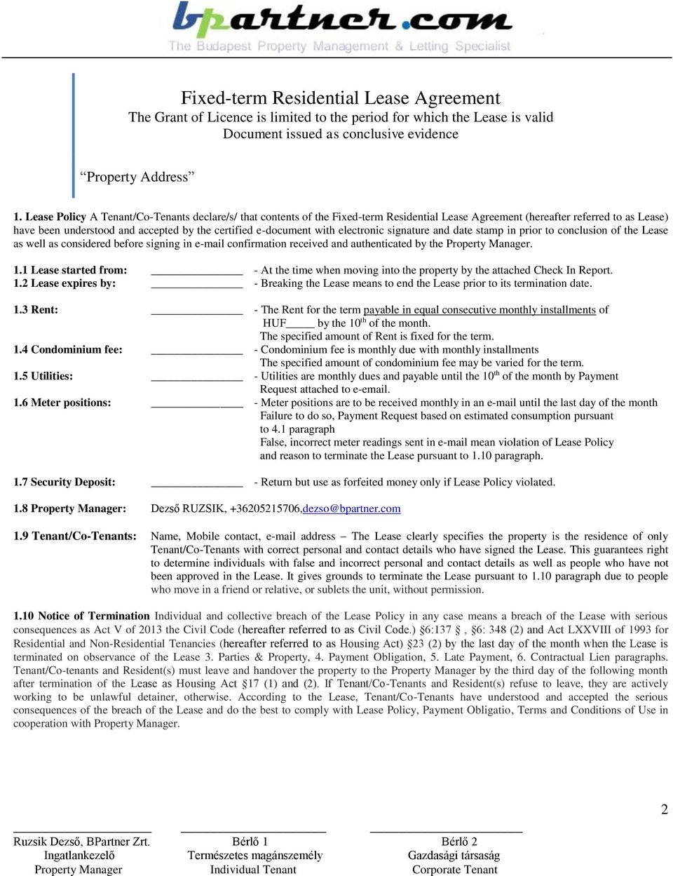 with electronic signature and date stamp in prior to conclusion of the Lease as well as considered before signing in e-mail confirmation received and authenticated by the Property Manager. 1.
