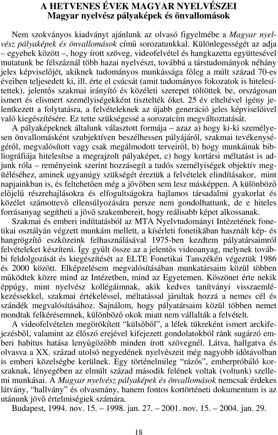 akiknek tudományos munkássága főleg a múlt század 70-es éveiben teljesedett ki, ill.