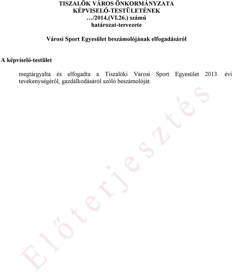 elfogadásáról A képviselő-testület megtárgyalta és elfogadta a Tiszalöki