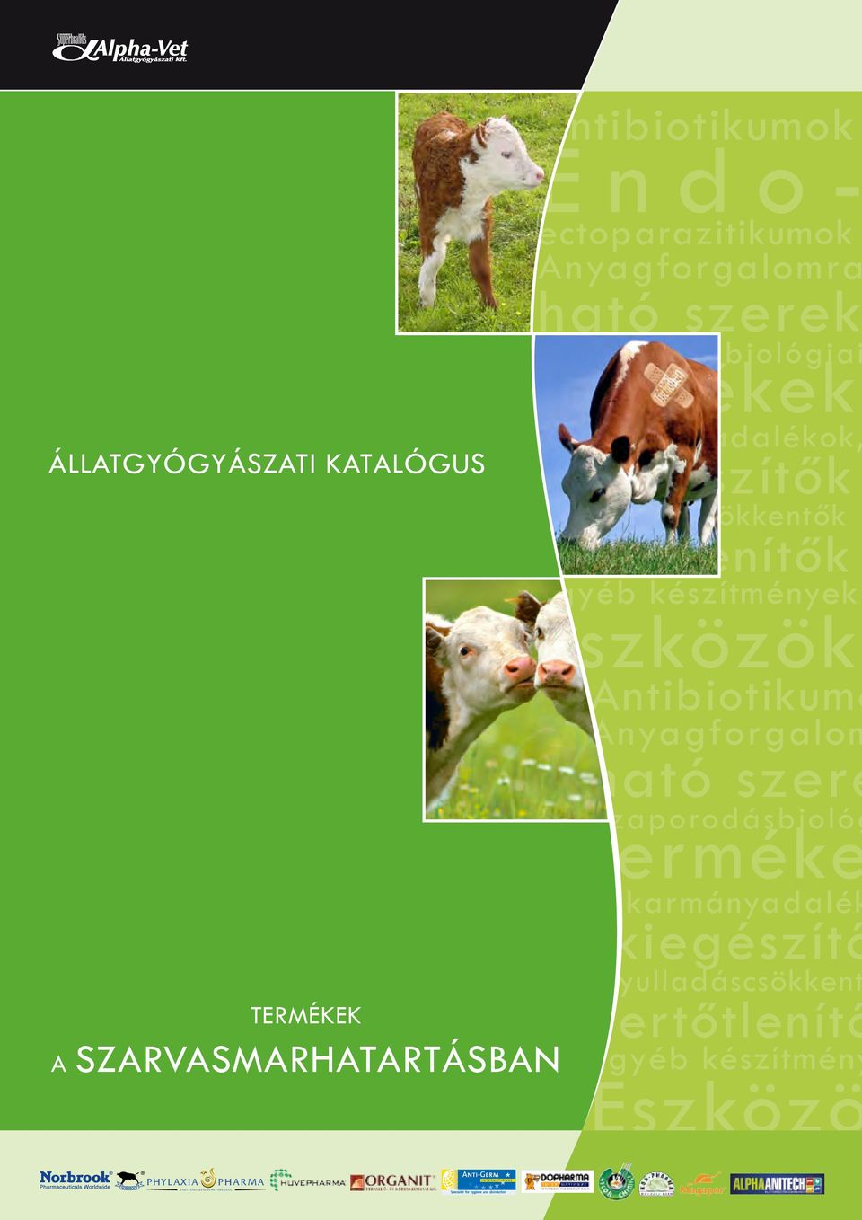 Antibiotikumo Anyagforgalom ható szere Szaporodásbiológ terméke