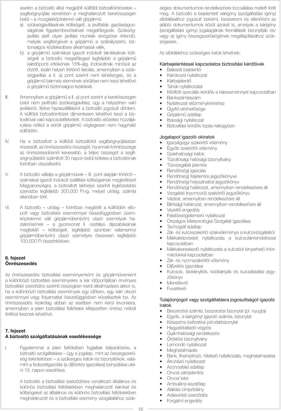 javíttatás gazdaságosságának figyelembevételével megelőlegezik.