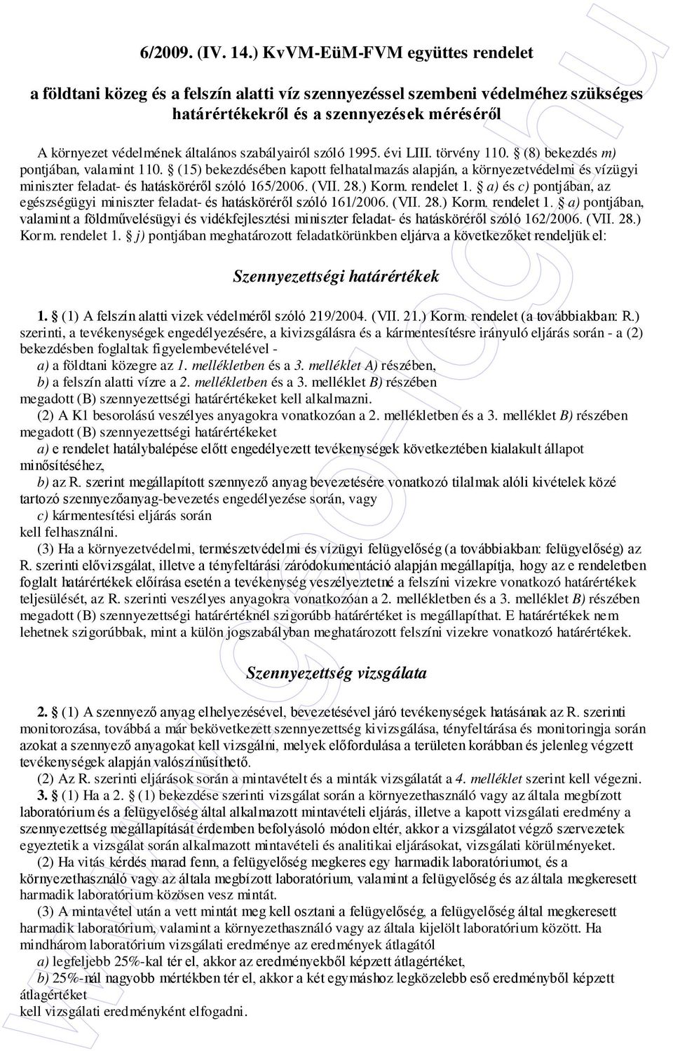 szabályairól szóló 1995. évi LIII. törvény 110. (8) bekezdés m) pontjában, valamint 110.