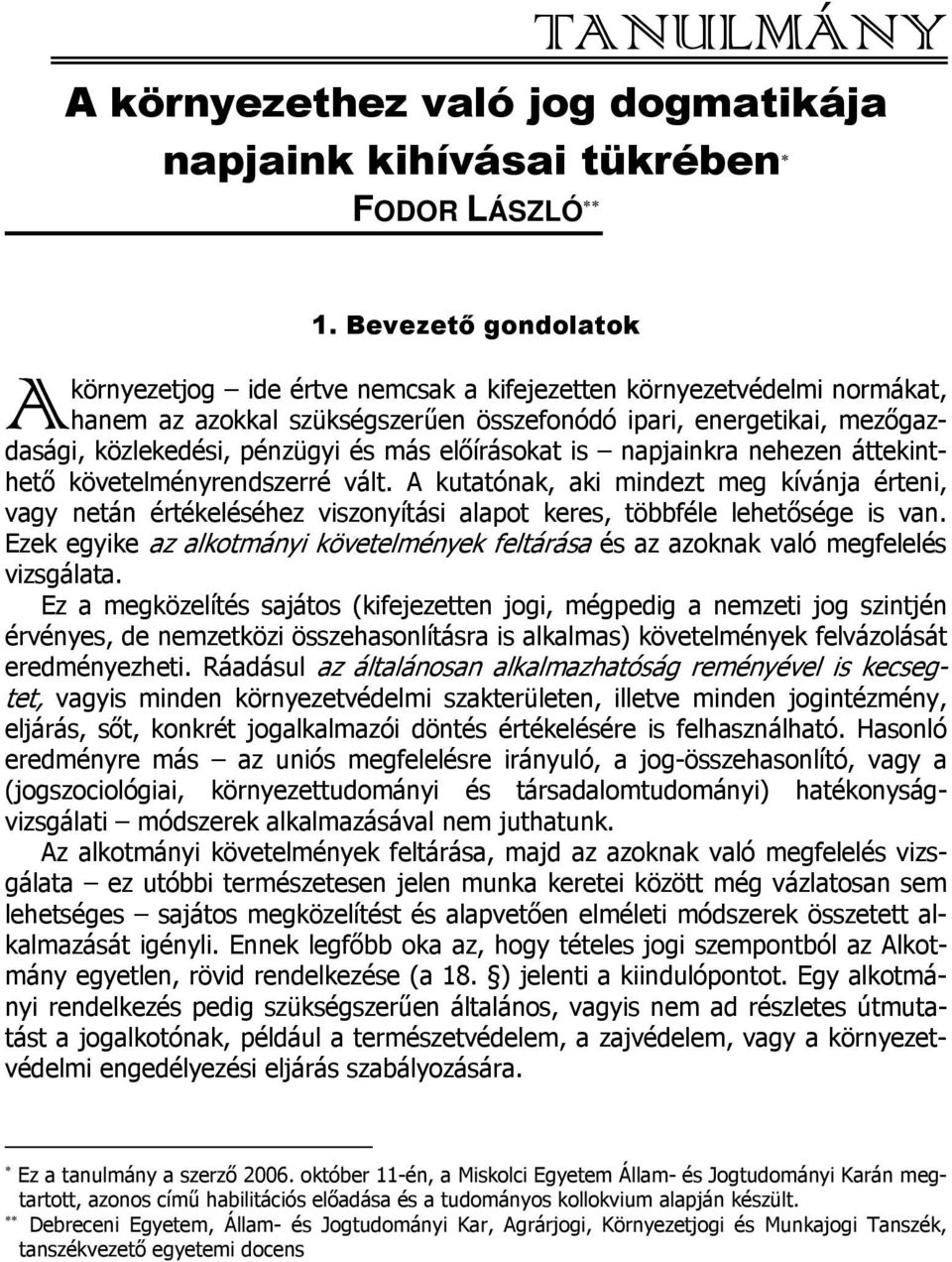 más előírásokat is napjainkra nehezen áttekinthető követelményrendszerré vált.