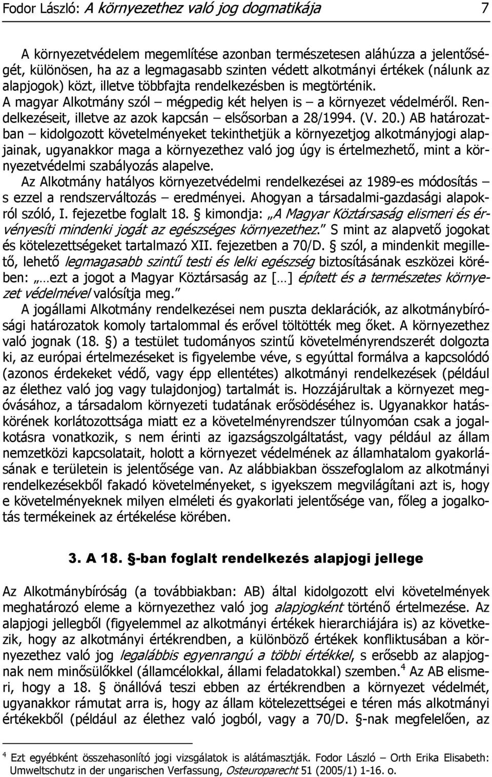 Rendelkezéseit, illetve az azok kapcsán elsősorban a 28/1994. (V. 20.