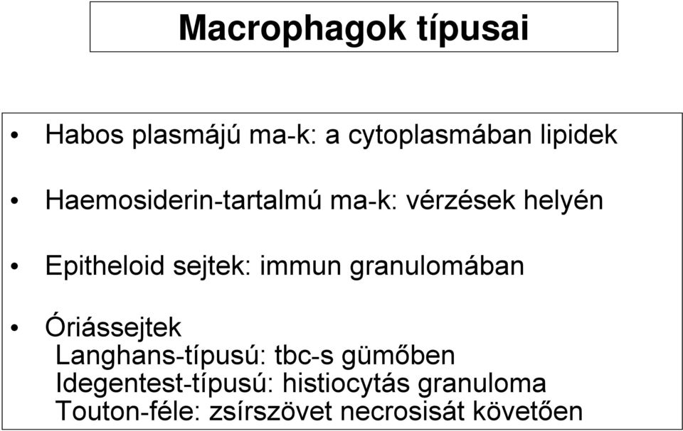 granulomában Óriássejtek Langhans-típusú: tbc-s gümőben