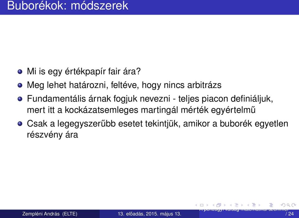 fogjuk nevezni - teljes piacon definiáljuk, mert itt a kockázatsemleges