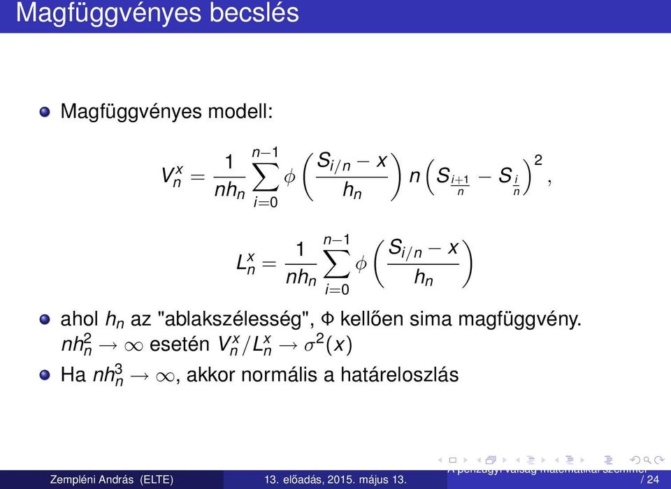 n h n ahol h n az "ablakszélesség", Φ kellően sima magfüggvény.