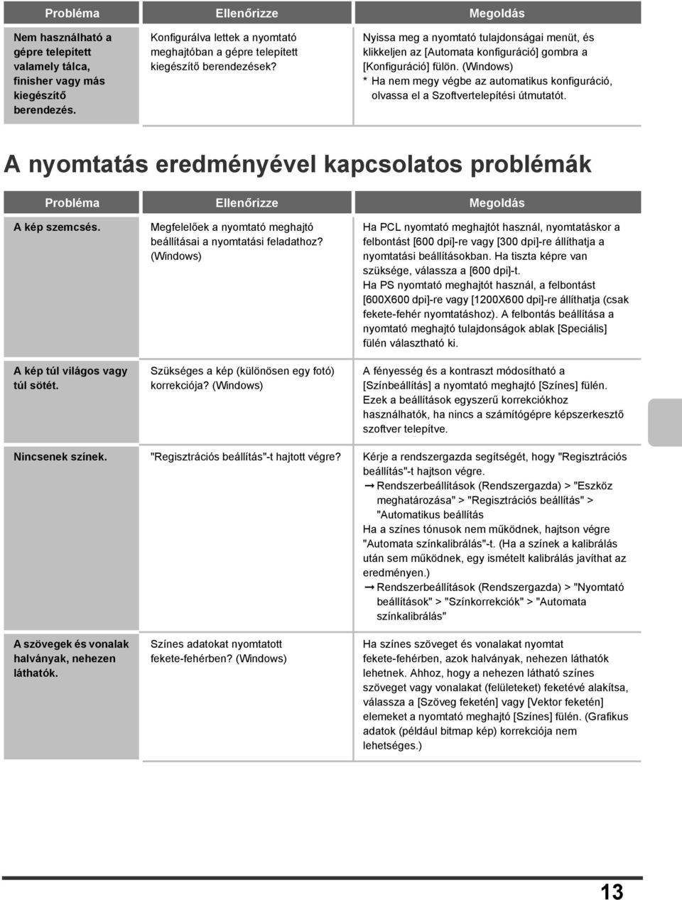 Nyissa meg a nyomtató tulajdonságai menüt, és klikkeljen az [Automata konfiguráció] gombra a [Konfiguráció] fülön.