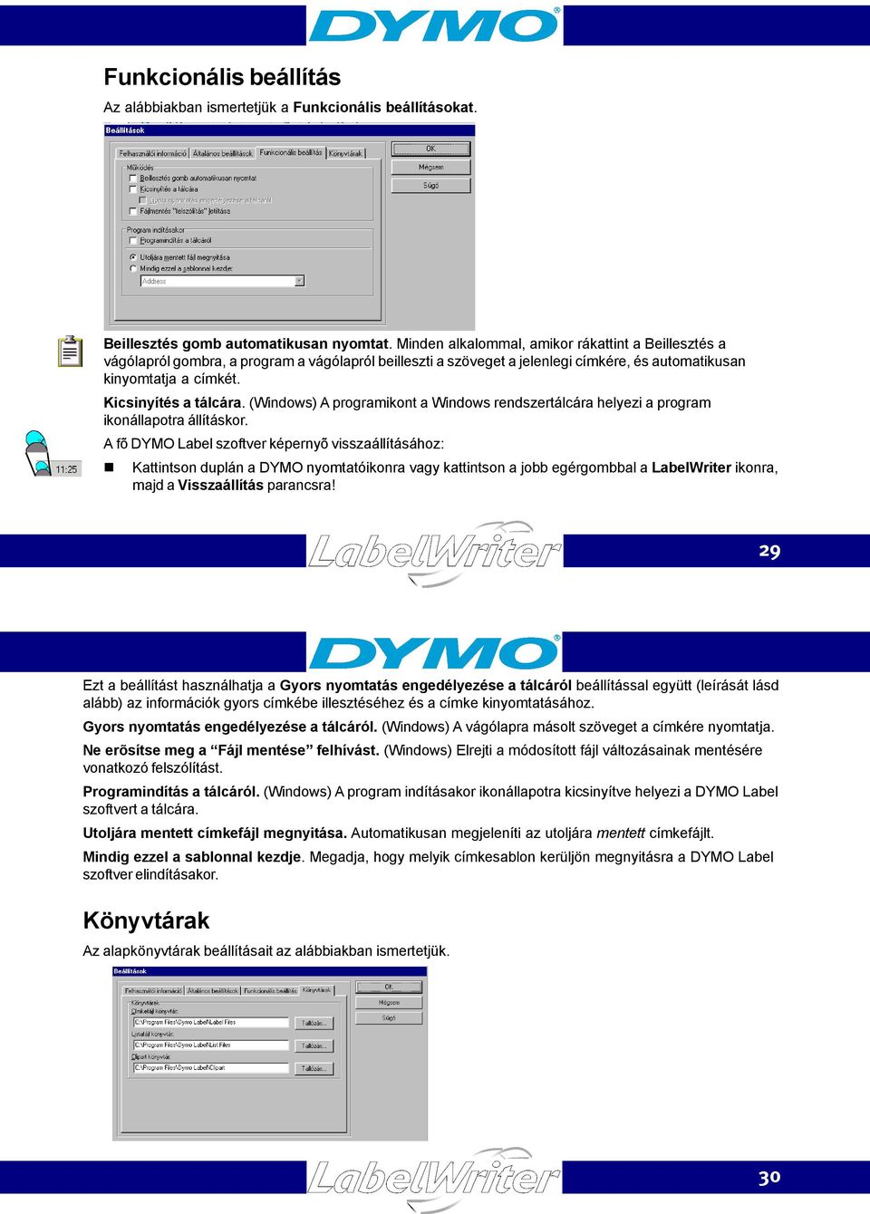 (Windows) A programikont a Windows rendszertálcára helyezi a program ikonállapotra állításkor.