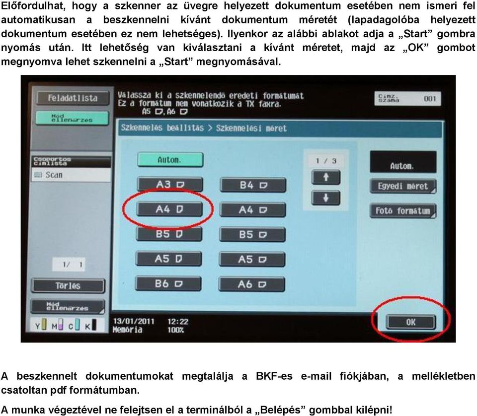 Itt lehetőség van kiválasztani a kívánt méretet, majd az OK gombot megnyomva lehet szkennelni a Start megnyomásával.