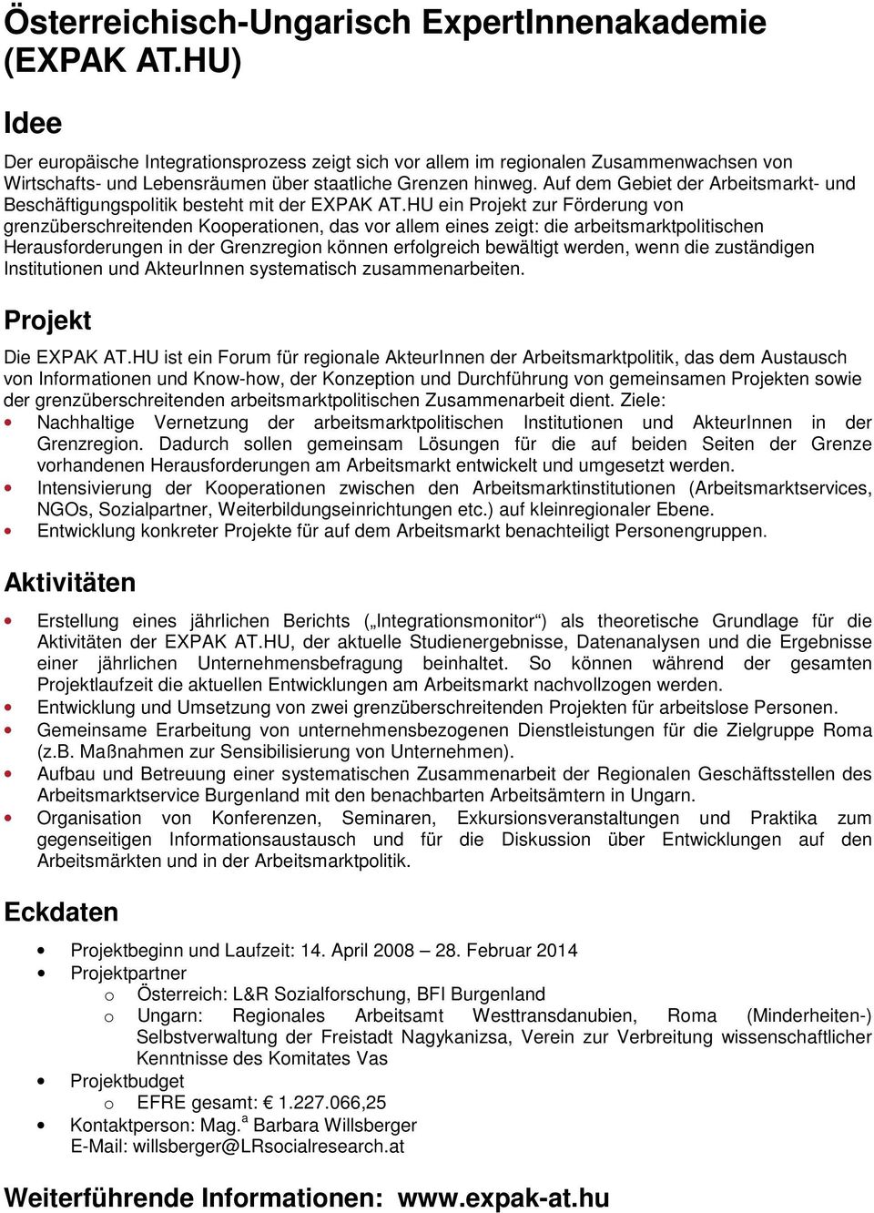 Auf dem Gebiet der Arbeitsmarkt- und Beschäftigungspolitik besteht mit der EXPAK AT.