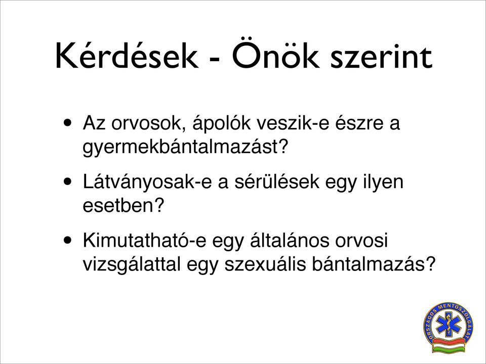 Látványosak-e a sérülések egy ilyen esetben?