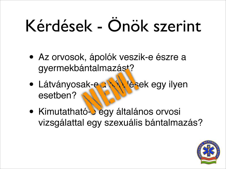 Látványosak-e a sérülések egy ilyen esetben? NEM!