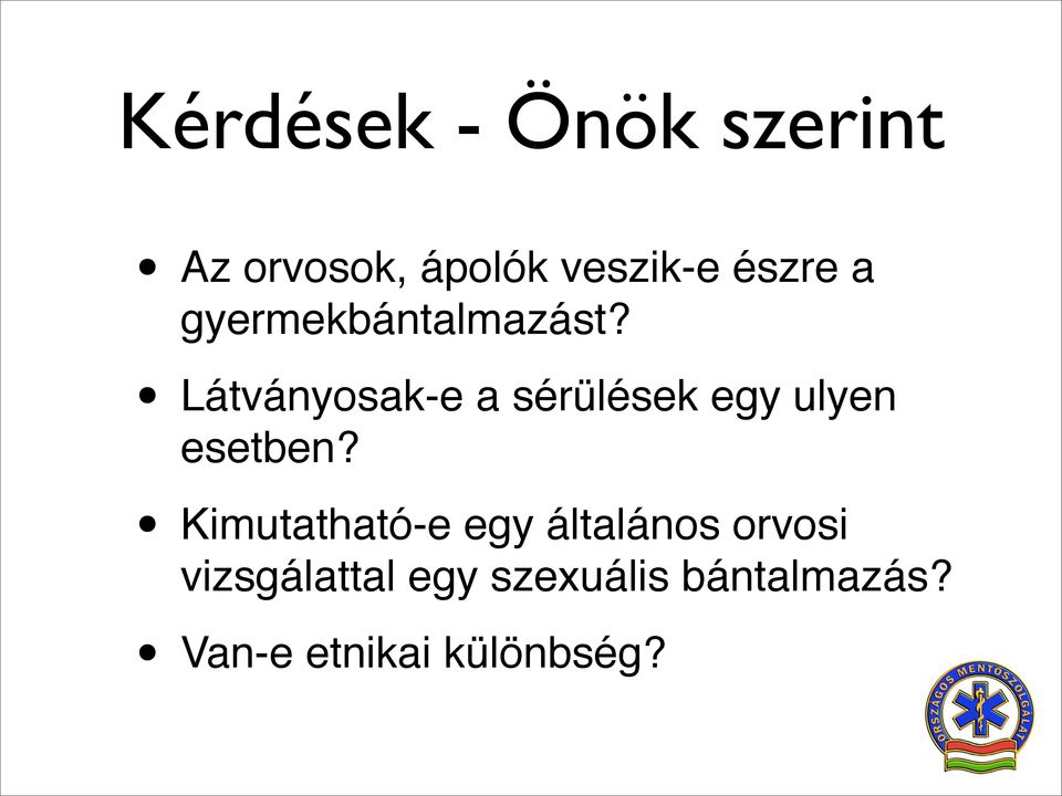 Látványosak-e a sérülések egy ulyen esetben?