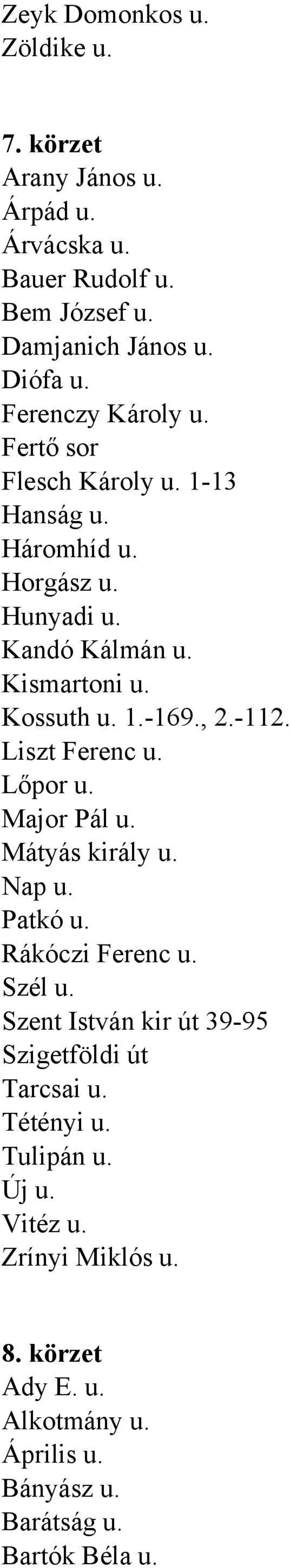 , 2.-112. Liszt Ferenc u. Lőpor u. Major Pál u. Mátyás király u. Nap u. Patkó u. Rákóczi Ferenc u. Szél u.