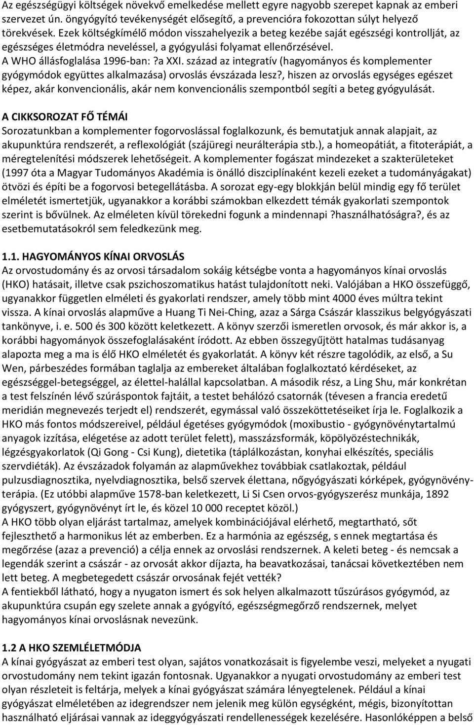 század az integratív (hagyományos és komplementer gyógymódok együttes alkalmazása) orvoslás évszázada lesz?