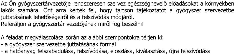 felszívódás módjáról. Referáljon a gyógyszertár vezetıjének mirıl fog beszélni!