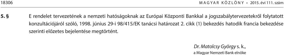 jogszabálytervezetekről folytatott konzultációjáról szóló, 1998.