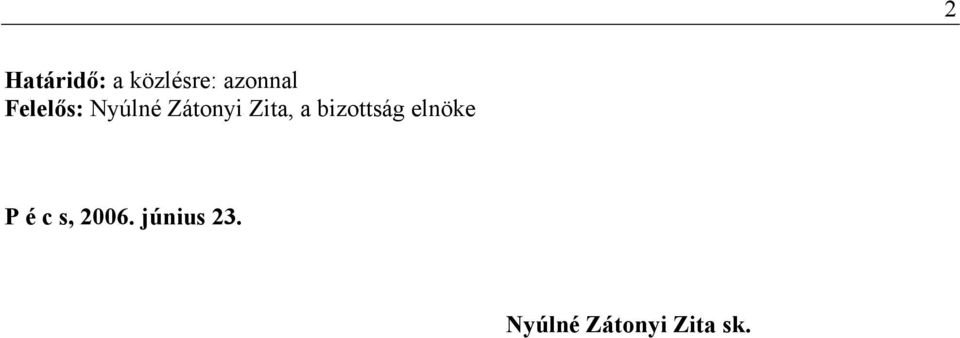 bizottság elnöke P é c s, 2006.