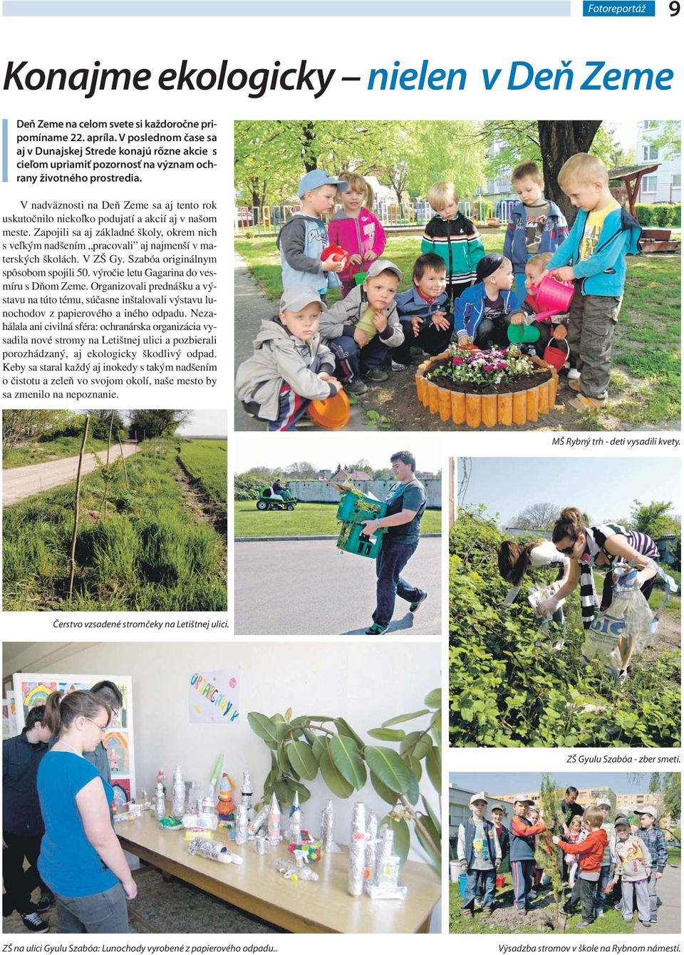 V nadväznosti na Deň Zeme sa aj tento rok uskutočnilo niekoľko podujatí a akcií aj v našom meste.