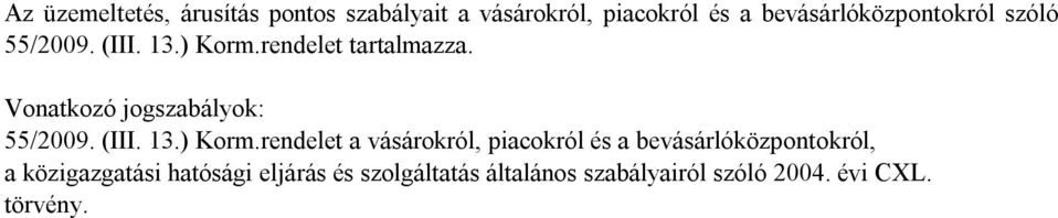 rendelet tartalmazza. 55/2009. (III. 13.) Korm.