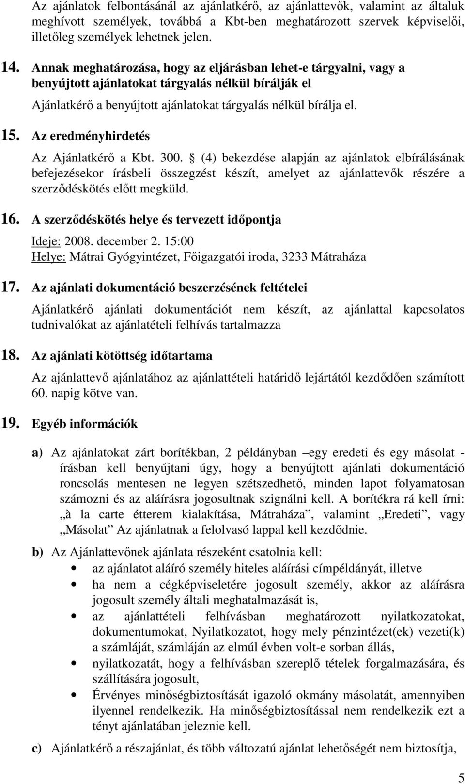 Az eredményhirdetés Az Ajánlatkérı a Kbt. 300.